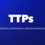 TTP چیست؟ تاکتیک‌ها، تکنیک‌ها و رویه‌ها در امنیت سایبری